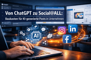 Von ChatGPT zu Social@ALL: Baukasten für KI-generierte Posts in Unternehmen